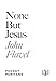 None But Jesus (Pocket Puritans)