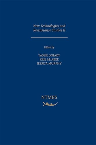 New Technologies and Renaissance Studies II (Volume 4) (New Technologies in Medieval and Renaissance Studies)