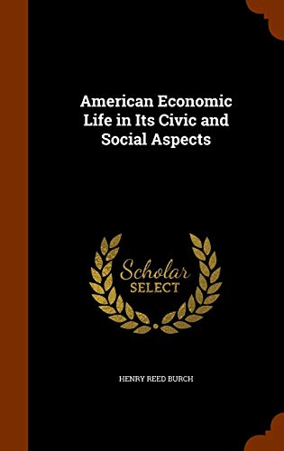 American Economic Life in Its Civic and Social Aspects