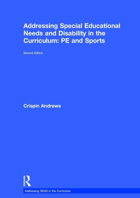 Addressing Special Educational Needs and Disability in the Curriculum: PE and Sports (Addressing SEND in the Curriculum)      2nd Edition