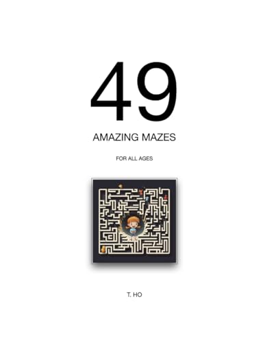 49 AMAZING MAZES: FOR ALL AGES