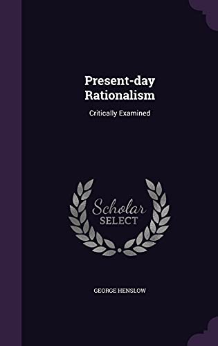 Present-day Rationalism: Critically Examined
