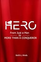 HERO: From Just a Man to More than a Conqueror 1976866855 Book Cover