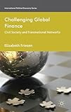Challenging Global Finance: Civil Society and Transnational Networks (International Political Economy Series)