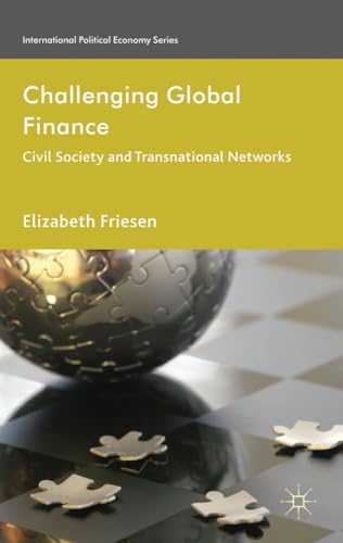 Challenging Global Finance: Civil Society and Transnational Networks (International Political Economy Series)