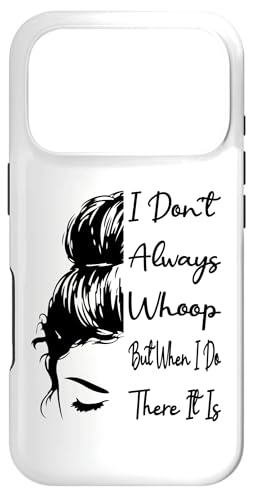I Don't Always Whoop But When I Do There It Is Messy Bun�B �X�}�z�P�[�X iPhone 17 Pro �p