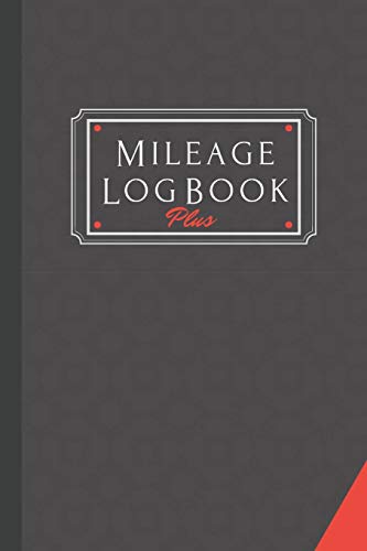 Mileage Log Book Plus: A Premium Personal And Business Mileage Tracker For All
