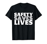 La sécurité Sauve des Vies | La sécurité d'abord | Cadeau de Campagne pour la sécurité T-Shirt