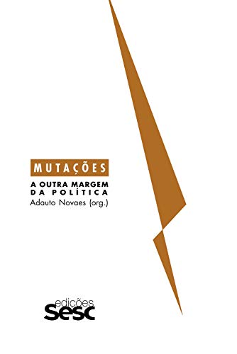 Mutações: a outra margem da política - Novaes, Adauto