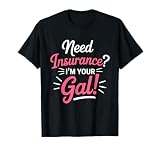 Funny Need Insurance I'm Your Girl CSR Licensed Agent T-Shirt