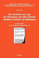 Das Landrecht Von 1346 Fur Oberbayern Und Seine Gerichte Kitzbuhel, Kufstein Und Rattenberg: Kritische Edition Der Georgenberger Handschrift Ms. 201 3205994841 Book Cover
