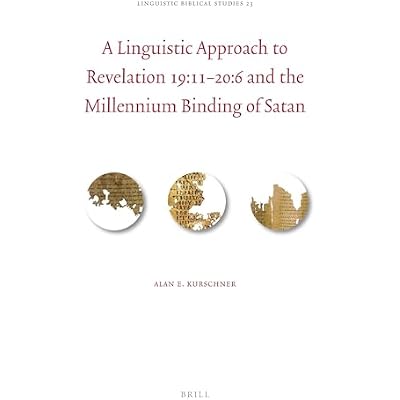 A Linguistic Approach to Revelation 19:11&ndash;20:6 and the Millennium Binding of Satan