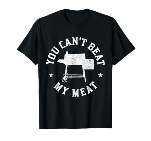 You Can't Beat My Meat BBQ Grilling Chef Funny Grill T-Shirt