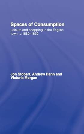 Spaces of Consumption: Leisure and Shopping in the English Town, c.1680–1830 book cover