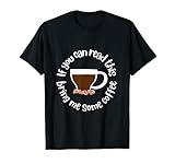 Photo Gallery divertente se riesci a leggere questo portami un po di caffè maglietta Photo Gallery divertente se riesci a leggere questo portami un po di caffè maglietta