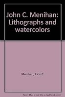 John C. Menihan Lithographs and Watercolors 0963967509 Book Cover