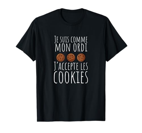 Humour Geek PC - Comme mon Ordi j'accepte les Cookies T-Shirt