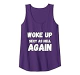 I Woke Up Sexy As Hell Again Sarcastic Funny Saying Tank Top