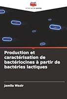 Production et caractérisation de bactériocines à partir de bactéries lactiques (French Edition) 6208829453 Book Cover