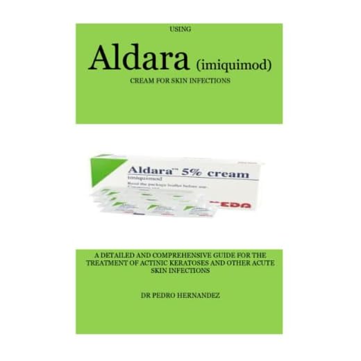 USING Aldara (imiquimod) CREAM FOR SKIN INFECTIONS: A DETAILED AND COMPREHENSIVE GUIDE FOR THE TREATMENT OF ACTINIC KERATOSES AND OTHER ACUTE SKIN INFECTIONS