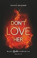 Don't love her: Wenn Liebe tödlich ist (Secrets & Fires) (German Edition) 3911862040 Book Cover