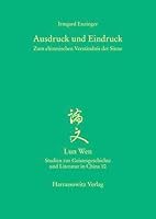 Ausdruck Und Eindruck: Zum Chinesischen Verstandnis Der Sinne 3447054565 Book Cover