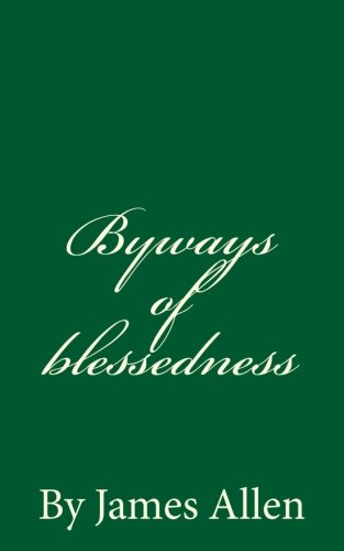 Byways of blessedness By James Allen 1536925632 Book Cover