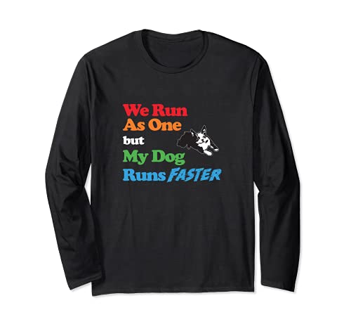 Dog Agility - We run as one but dog runs faster w Boston T Long Sleeve T-Shirt, Black