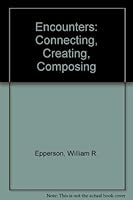 Encounters: Connecting, Creating, Composing 0787218685 Book Cover