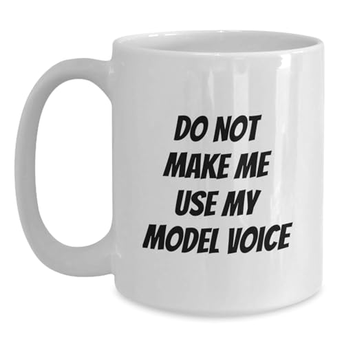 Funny Model Gifts for Mom Unique White Coffee Mug with Do Not Make Me Use My Model Voice Quote, Gifts from Family