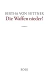  Die Waffen nieder!: Eine Lebensgeschichte