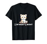 Funny Cat I Do What I Want Cat Lover