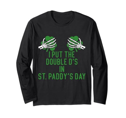 I Put Double Ds St Paddys Day Funny St Patricks Clover Boobs Long Sleeve T-Shirt