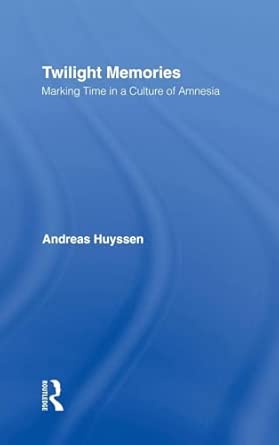 Twilight Memories: Marking Time in a Culture of Amnesia book cover