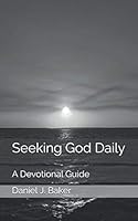 Seeking God Daily: A Devotional Guide 1463578830 Book Cover