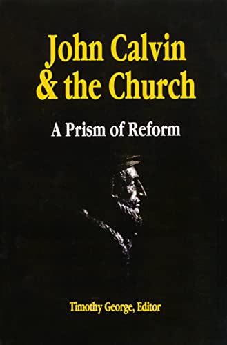 John Calvin and the Church: A Prism of Reform