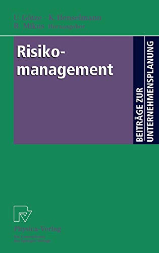 Risikomanagement. Mit Beiträgen zahlreicher Fachwissenschaftler (Beiträge zur Unternehmensplanung) Risikomanagement. Mit Beiträgen zahlreicher Fachwissenschaftler (Beiträge zur Unternehmensplanung)