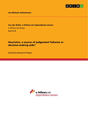 Heuristics: a source of judgement fallacies or decision-making aids?