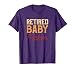 Retired Baby Maker Post Vasectomy Gift For Birth Control T-Shirt
