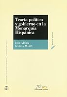 Teoría política y gobierno en la monarquia hispánica 8425910528 Book Cover