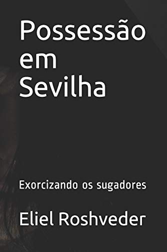Possessão em Sevilha: Exorcizando os sugadores: 55