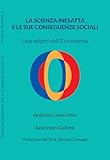 LA SCIENZA INESATTA E LE SUE CONSEGUENZE SOCIALI: I paradigmi...