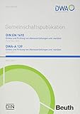  DIN EN 1610 und DWA-A 139: Einbau und Prüfung von Abwasserleitungen und -kanälen Gemeinschaftspublikation Ausgabe Februar 2019