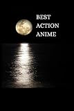 BEST ACTION ANIME Log Book: Your Best Action Anime, write your favourite action anime and your reactions in this Log Book,6*9inch (15.24*22.86cm ) 110 pages