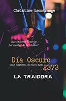 Día Oscuro 2373: La traidora (Habitantes del Nuevo Mundo) B0BCD2984B Book Cover