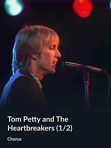 Tom Petty and The Heartbreakers (1/2) (Chorus)