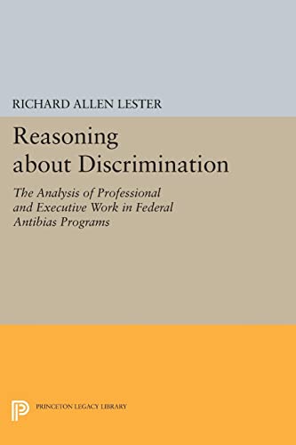 Reasoning about Discrimination: The Analysis of Professional and Executive Work in Federal Antibias Programs (Princeton Legacy Library)