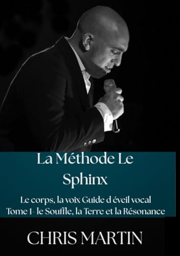 La méthode le Sphinx: Tome 1 le souffle,la terre et la résonance