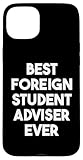 Hülle für iPhone 15 Plus Bester ausländischer Studentenberater aller Zeiten