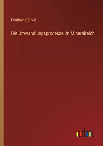 Die Umwandlungsprocesse im Mineralreich (German Edition)